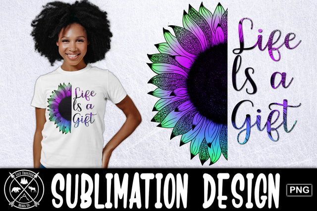 Life is a Gift Sunflower Sublimation|PNG Sunflower quote Sublimation Last Frontier Design Co. 