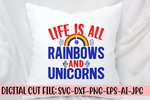 Life Is All Rainbows And Unicorns SVG Cut File SVG Syaman 