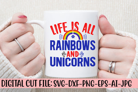 Life Is All Rainbows And Unicorns SVG Cut File SVG Syaman 