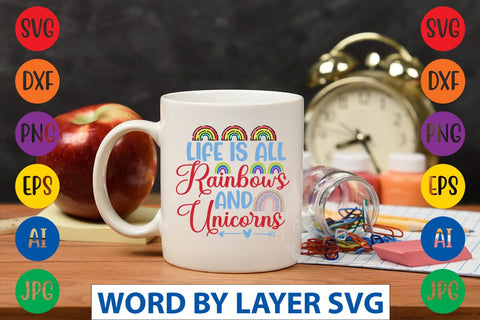 Life Is All Rainbows And Unicorns svg design SVG Rafiqul20606 