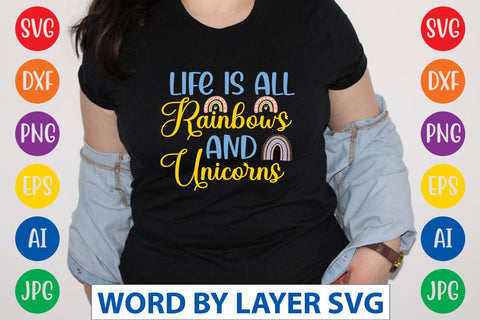 Life Is All Rainbows And Unicorns SVG Design SVG Rafiqul20606 