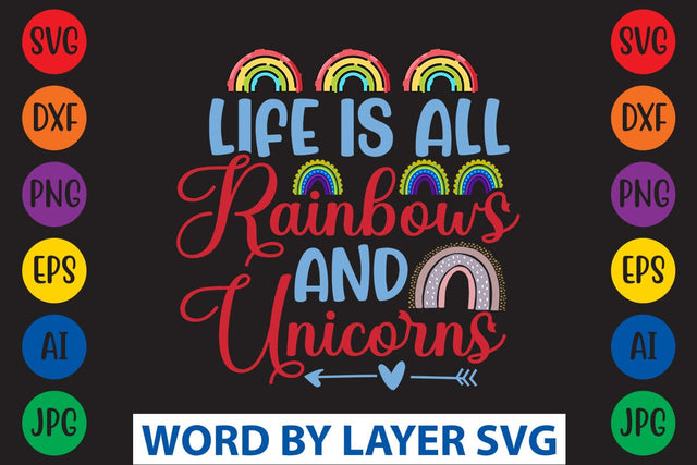 Life Is All Rainbows And Unicorns svg design SVG Rafiqul20606 