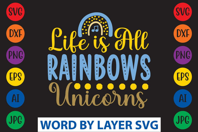 Life Is All Rainbows Unicorns svg design SVG Rafiqul20606 