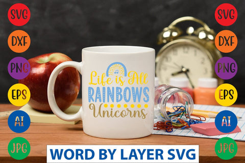 Life Is All Rainbows Unicorns svg design SVG Rafiqul20606 