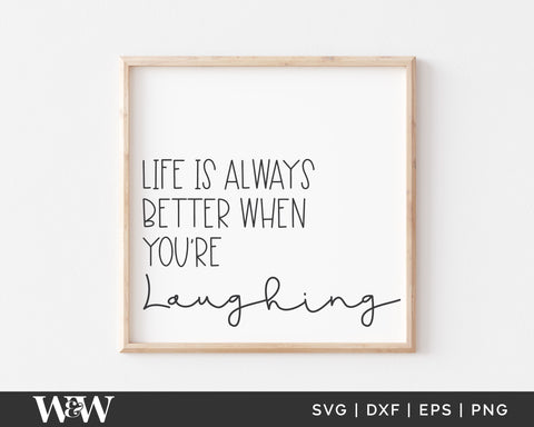 Life is Always Better When You're Laughing SVG | Farmhouse Sign SVG SVG Wood And Walt 