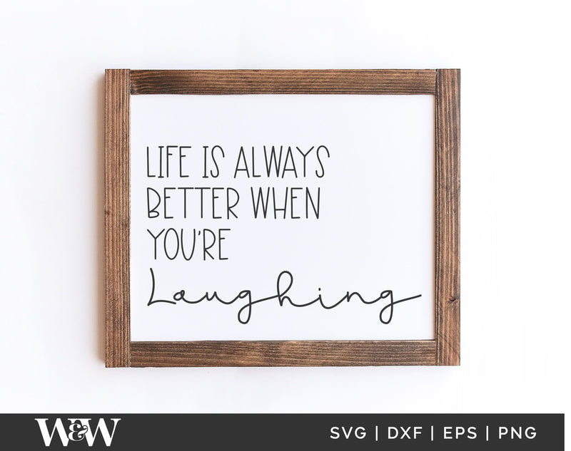 Life is Always Better When You're Laughing SVG | Family Saying Cut File ...