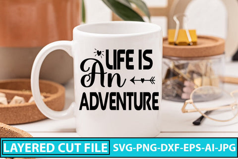LIFE IS AN ADVENTURE SVG Cut File SVG Syaman 