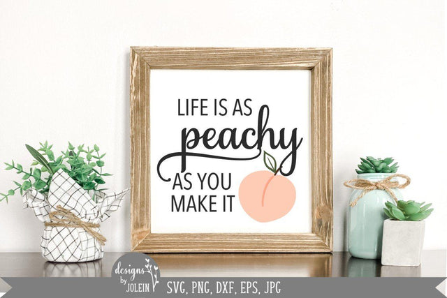 Life is as peachy as you make it SVG Designs by Jolein 