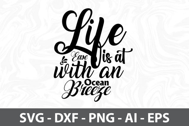 Life is at Ease with an Ocean Breeze svg SVG orpitasn 