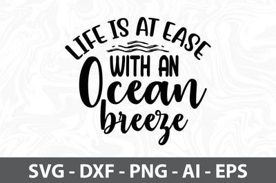 Life is at Ease with an Ocean Breeze SVG SVG orpitasn 