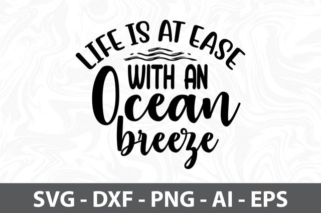 Life is at Ease with an Ocean Breeze SVG SVG orpitasn 