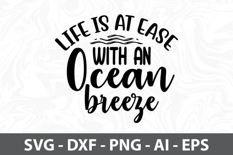 Life is at Ease with an Ocean Breeze SVG SVG orpitasn 