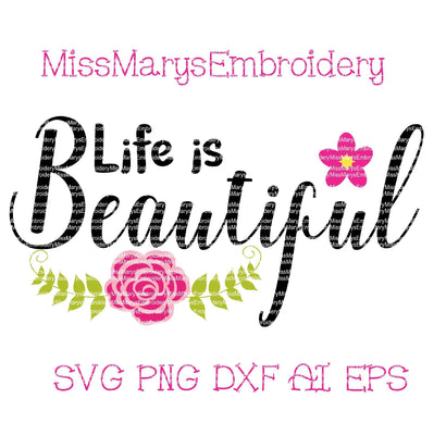 Life is Beautiful SVG MissMarysEmbroidery 