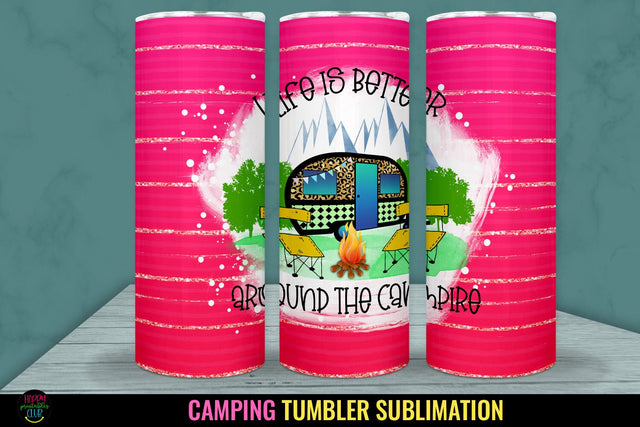 Life Is Better Around I Camping Tumbler Sublimation Wrap Sublimation Happy Printables Club 