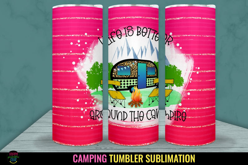Life Is Better Around I Camping Tumbler Sublimation Wrap Sublimation Happy Printables Club 