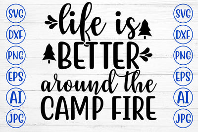 Life Is Better Around The Camp Fire SVG Cut File SVG Syaman 