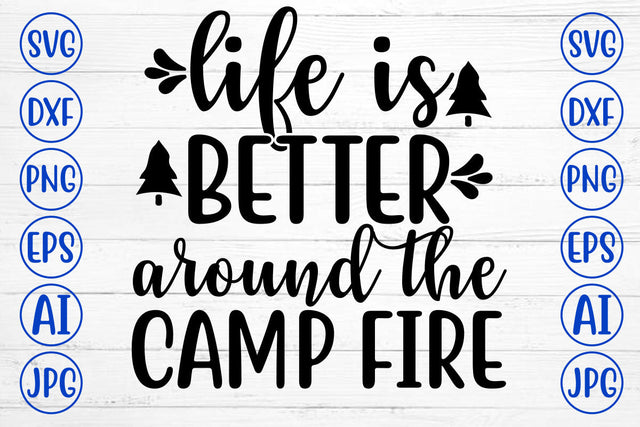 Life Is Better Around The Camp Fire SVG Cut File SVG Syaman 