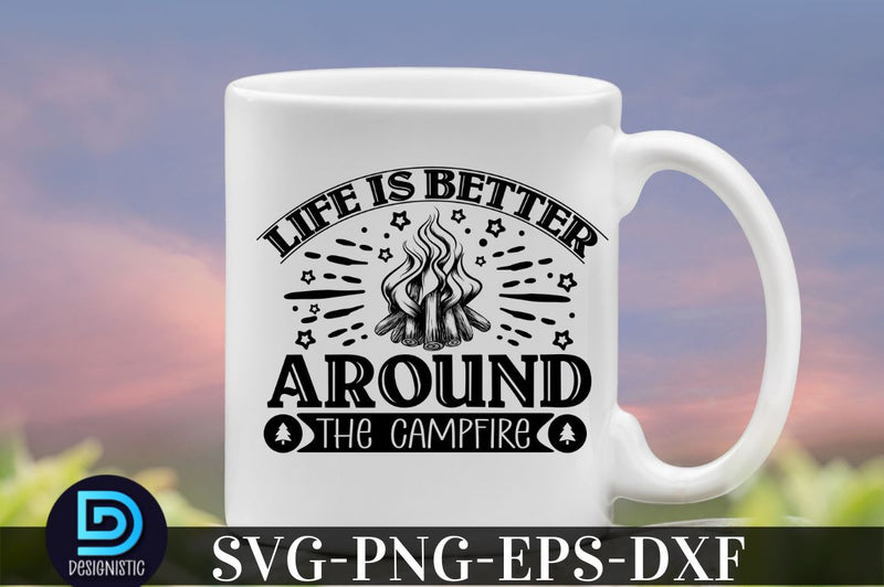 Life is better around the campfire, Camping SVG Bundle SVG DESIGNISTIC 