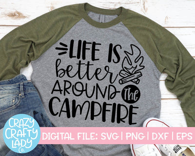 Life Is Better Around the Campfire | Camping SVG Cut File SVG Crazy Crafty Lady Co. 