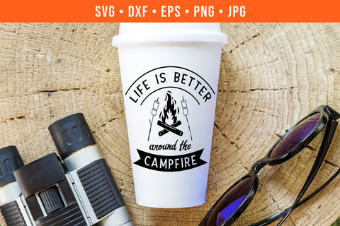 Life Is Better Around the Campfire Camping SVG SVG Hippo Creations 