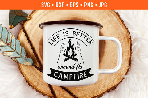 Life Is Better Around the Campfire Camping SVG SVG Hippo Creations 