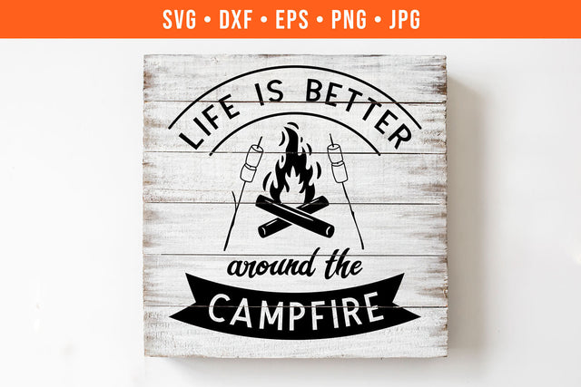 Life Is Better Around the Campfire Camping SVG SVG Hippo Creations 