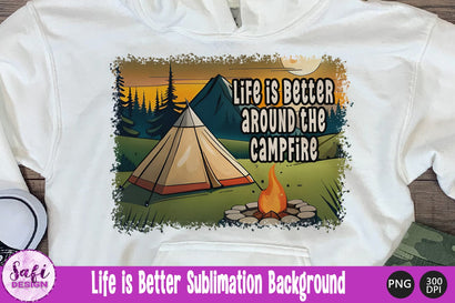 Life is Better Around the Campfire Sublimation Background Sublimation Safi Design 