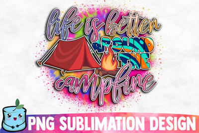 Life Is Better Around The Campfire Sublimation Design Sublimation MintyMarshmallows 