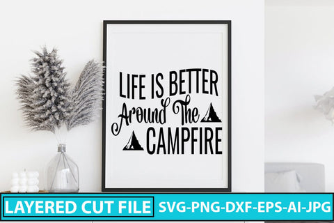 LIFE IS BETTER AROUND THE CAMPFIRE SVG Cut File SVG Syaman 