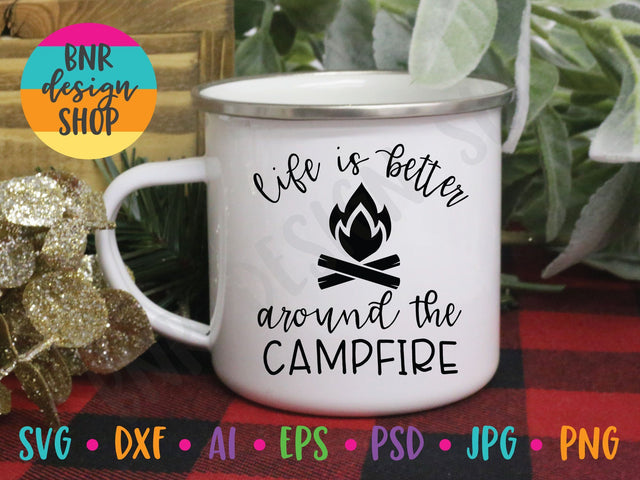 Life is Better Around the Campfire SVG SVG BNRDesignShop 