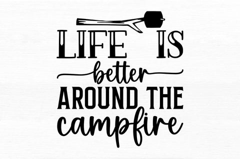 Life is better around the campfire SVG SVG Regulrcrative 