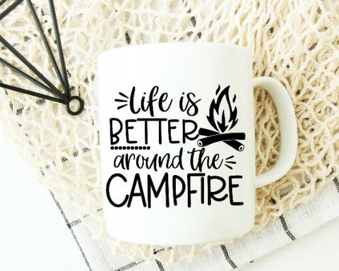 Life is Better Around The Campfire SVG SVG She Shed Craft Store 