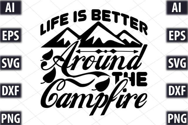 Life is better around the campfire SVG SVGista 