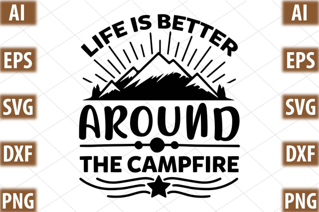 Life is better around the campfire SVG SVGista 