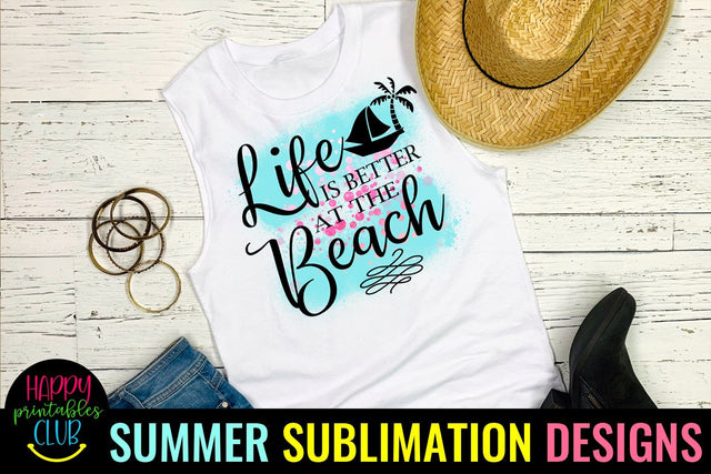 Life is Better at Beach Sublimation- Summer Sublimation PNG Sublimation Happy Printables Club 