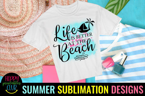 Life is Better at Beach Sublimation- Summer Sublimation PNG Sublimation Happy Printables Club 