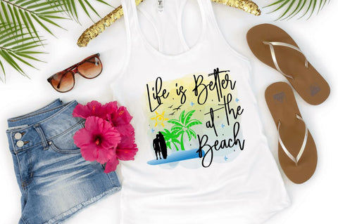 Life is better at the beach Sublimation PNG Sublimation Regulrcrative 