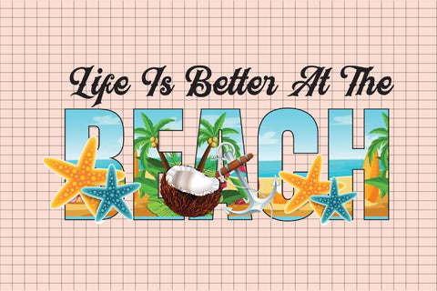 Life is Better at the Beach Sublimation Sublimation Rupkotha 