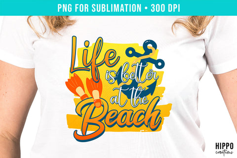 Life Is Better At The Beach | Summer Sublimation PNG Sublimation Hippo Creations 