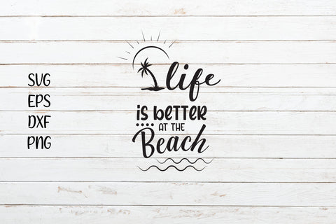 Life is better at the beach svg cut file SVG SmmrDesign 