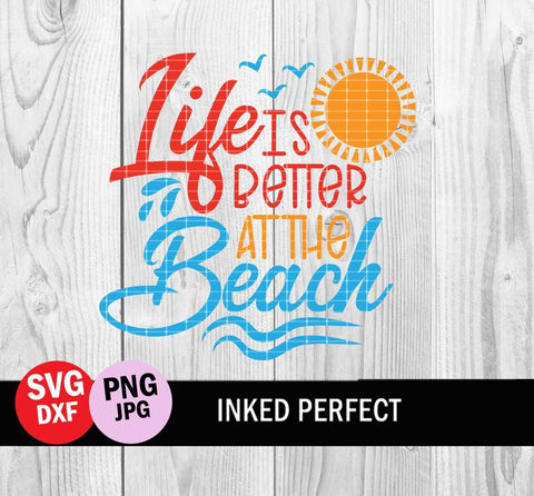 Life Is Better At The Beach SVG Inked Perfect 