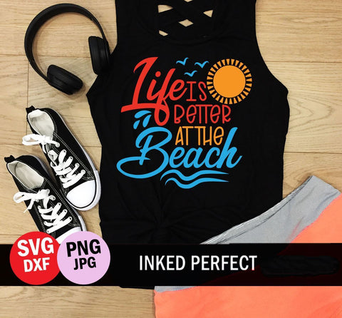 Life Is Better At The Beach SVG Inked Perfect 