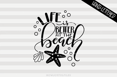 Life is better at the beach | SVG PNG PDF and DXF files SVG HowJoyful 