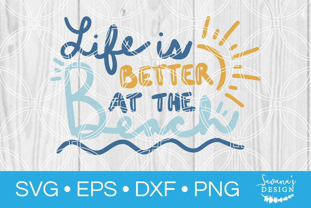 Life is Better at the Beach SVG SavanasDesign 