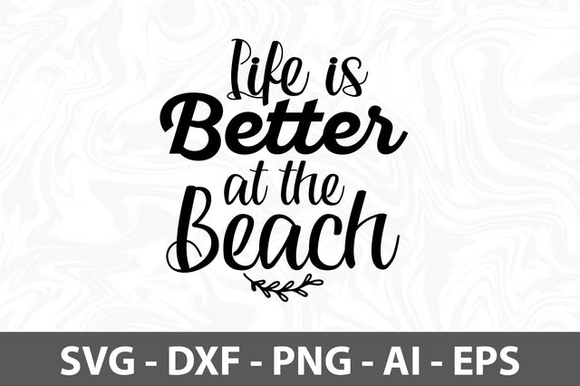 Life is Better at the Beach SVG SVG orpitasn 