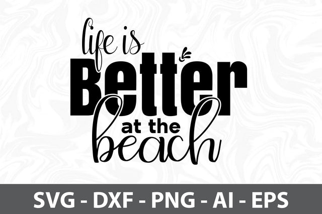 Life is Better at the Beach svg SVG orpitasn 