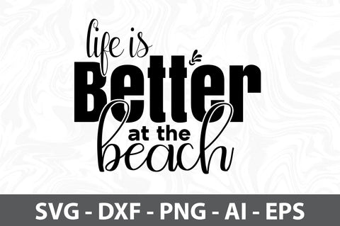 Life is Better at the Beach svg SVG orpitasn 