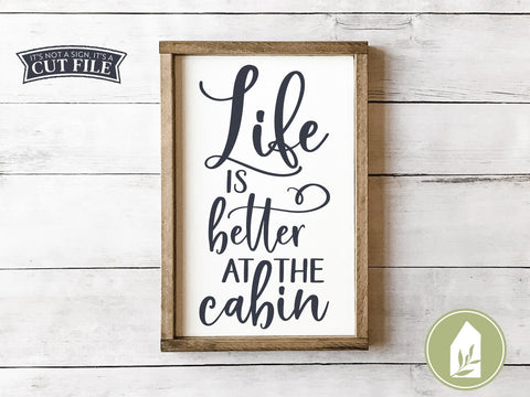 Life is Better at the Cabin SVG Files | Farmhouse SVG SVG LilleJuniper 