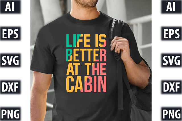 Life Is Better At The Cabin SVG SVGista 