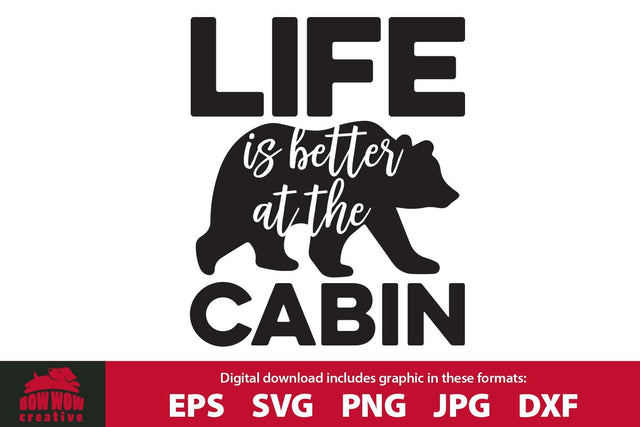 Life is Better at the Cabin with Bear SVG Cutting File SVG Bow Wow Creative 